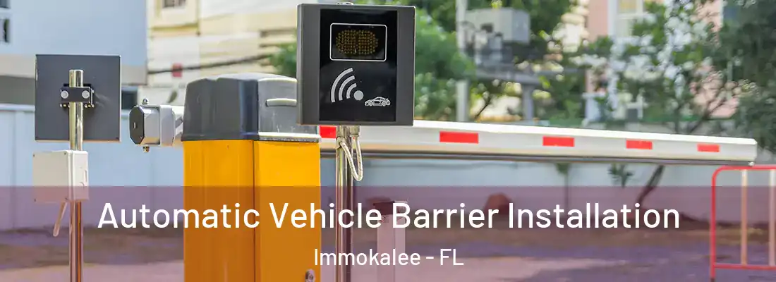  Automatic Vehicle Barrier Installation Immokalee - FL