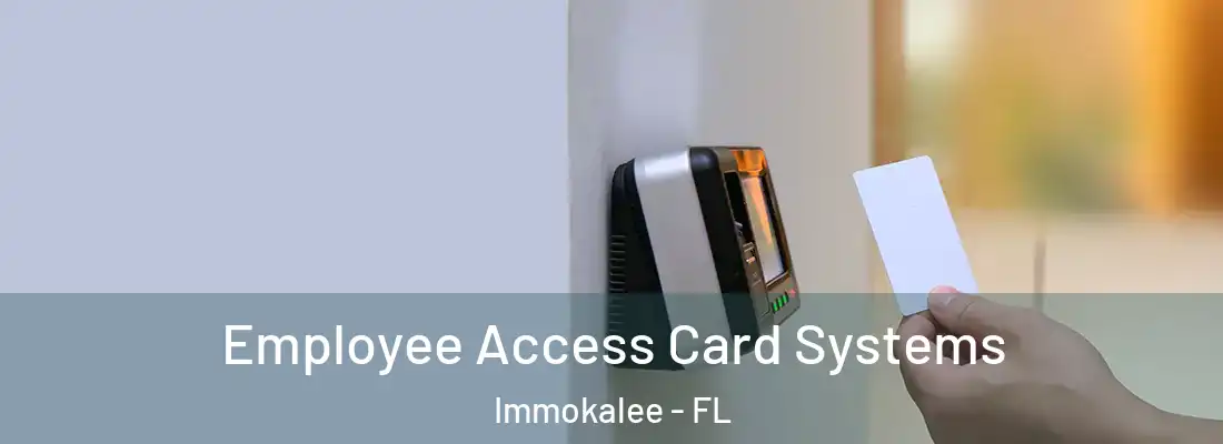 Employee Access Card Systems Immokalee - FL