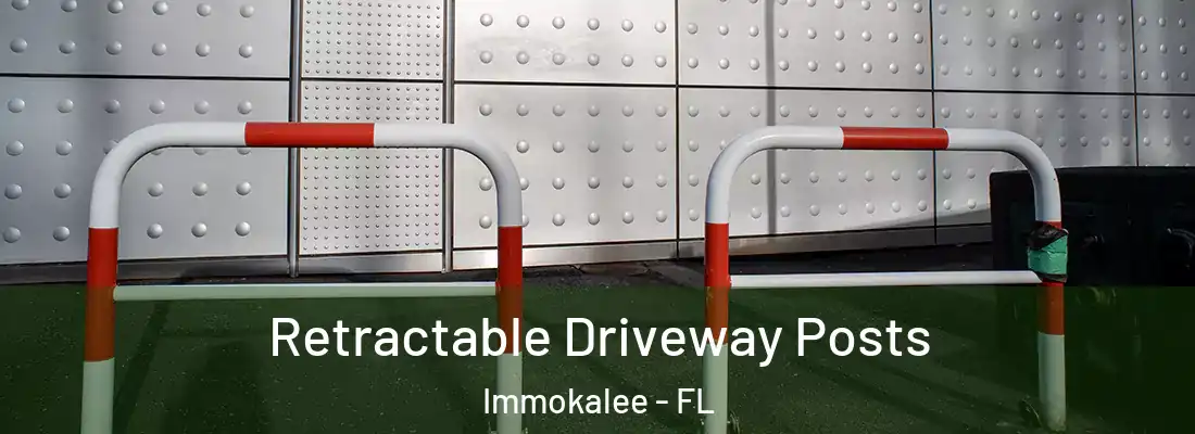 Retractable Driveway Posts Immokalee - FL